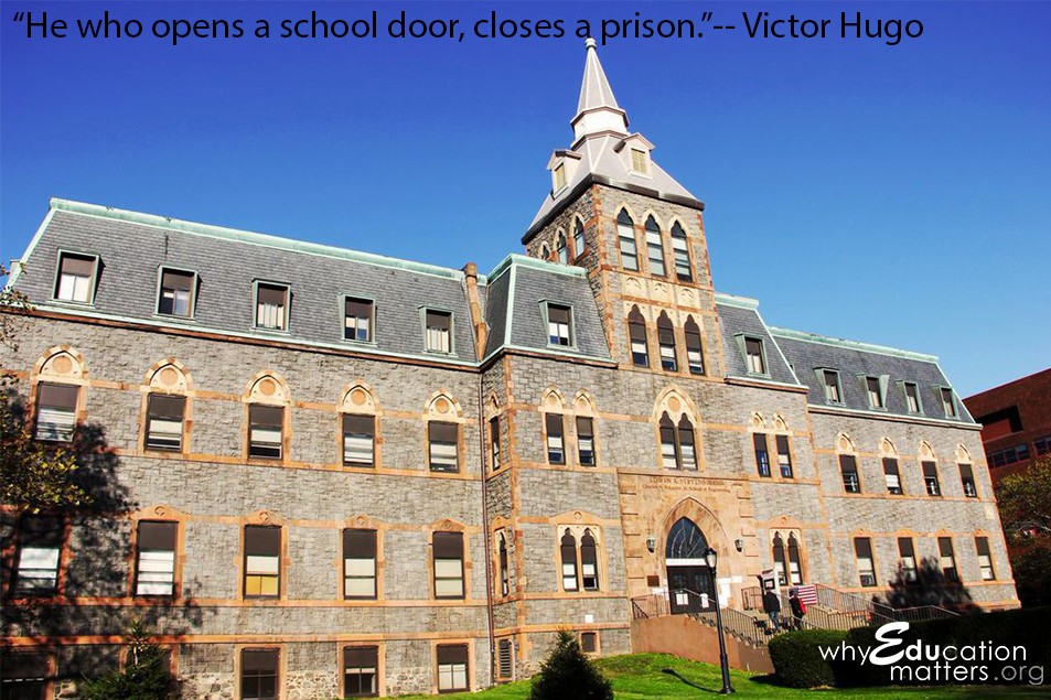 “He who opens a school door, closes a prison.”-- Victor Hugo