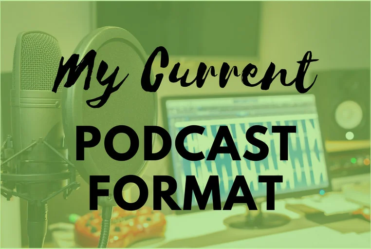 mycurrentpodcastformat.jpg