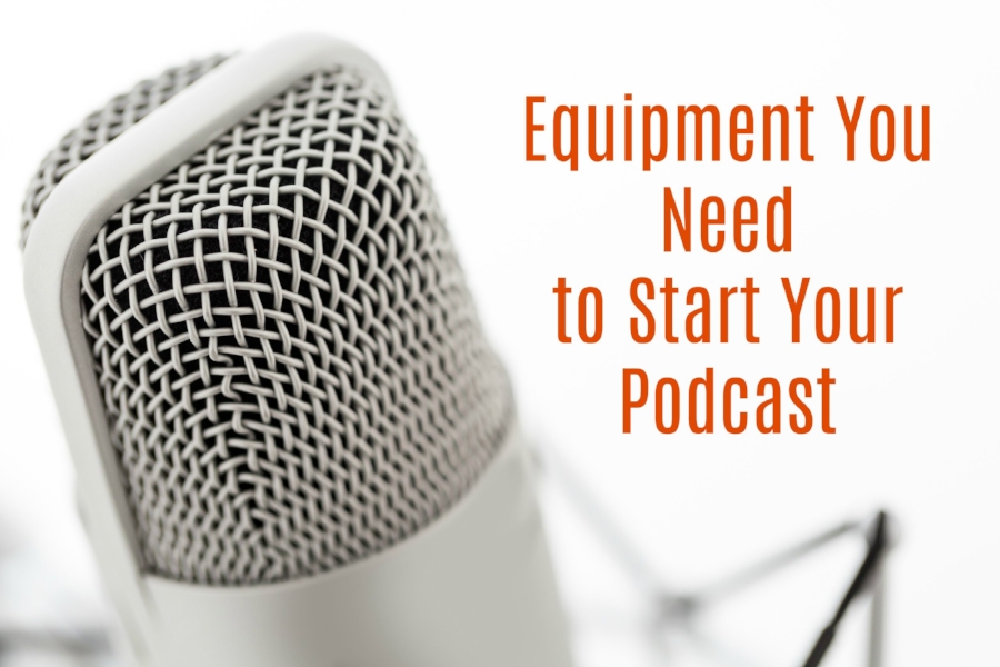 equipmenttostartyourpodcast.jpeg