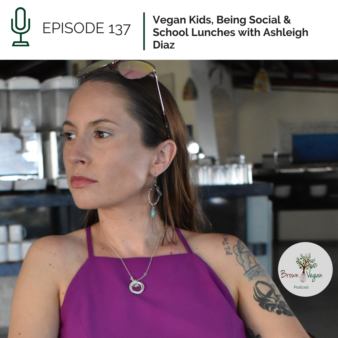137. Vegan Kids, Being Social &amp; School Lunches with Ashleigh Diaz