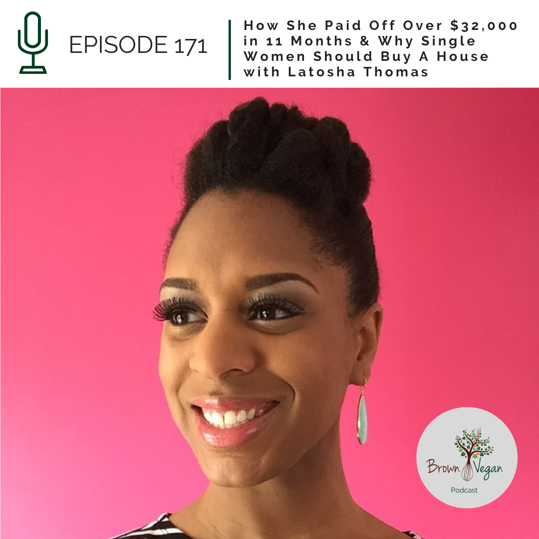 171. How She Paid Off Over $32,000 of Debt in 11 Months &amp; Why Single Women Should Buy A House with Latosha Thomas