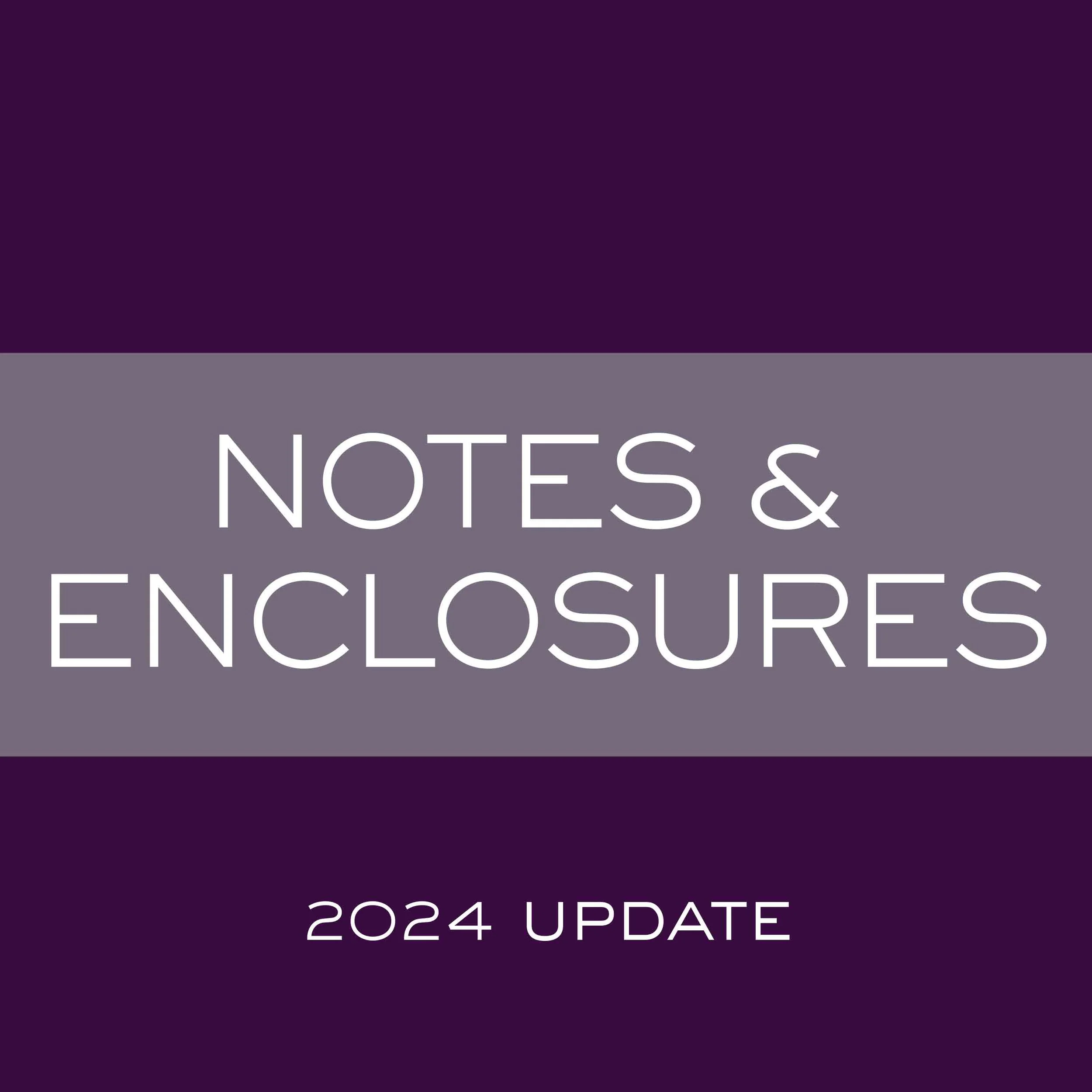 Notes & Enclosures Update 2024.jpg