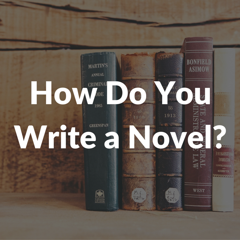 How Do You Write a Novel?