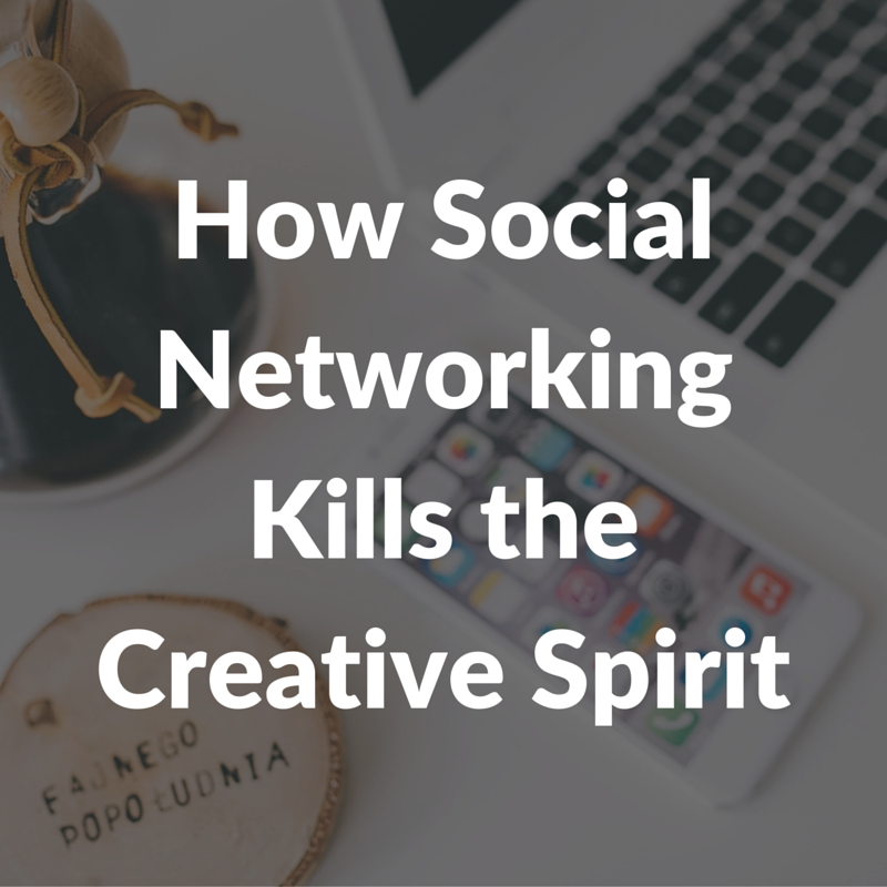 How Social Networking Kills the Creative Spirit