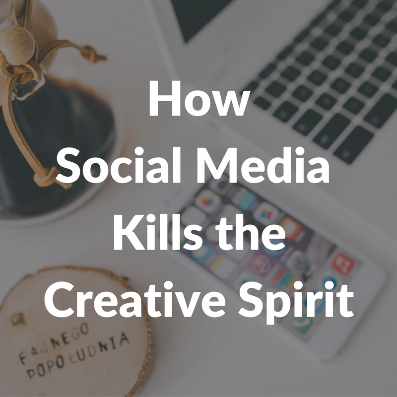 How Social Media Kills the Creative Spirit