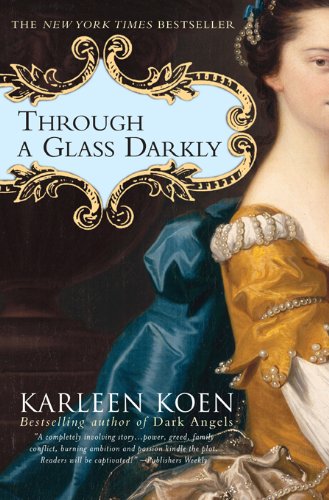 THROUGH A GLASS DARKLY by Karleen Koen