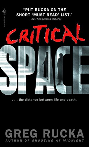 CRITICAL SPACE by Greg Rucka