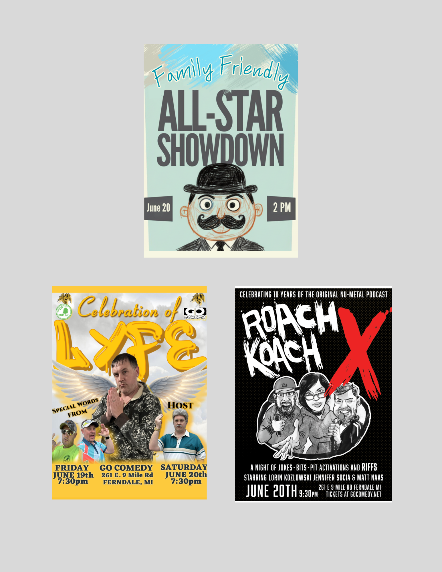Family Friendly All-Star Showdown | Improvised Game Show (2:00pm) / Wayne County Lyfe Presents: Celebration of Lyfe | One Man Show (7:30pm) / Roach Koach X | Podcast Show (9:30pm)