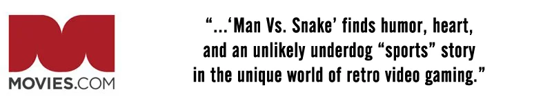 ...'Man Vs Snake' finds humor, heart and an unlikely underdog "sports" story in the uniques world of retro gaming.