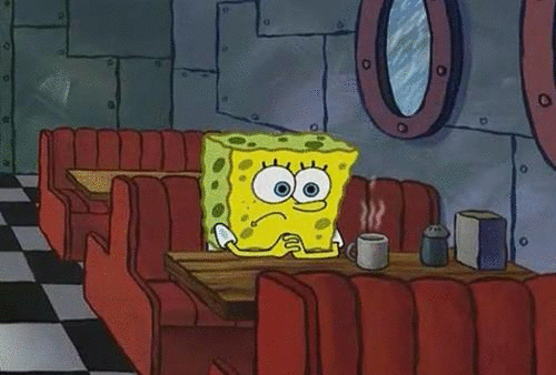source: giphy.com // me waiting to be proven wrong.