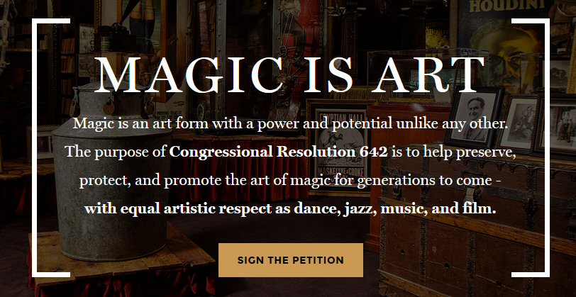 Please sign this petition to help pass House Resolution 642 that will recognize "magic" as a true art form. We need your signature today.