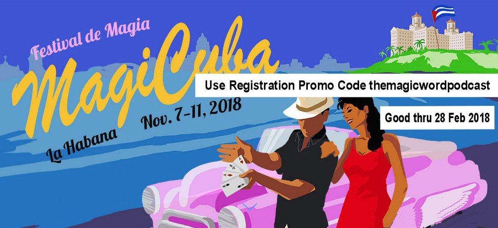Be sure to use the Promo Code: themagicwordpodcast to save $100 when filling out the convention registration form at http://magicuba.org