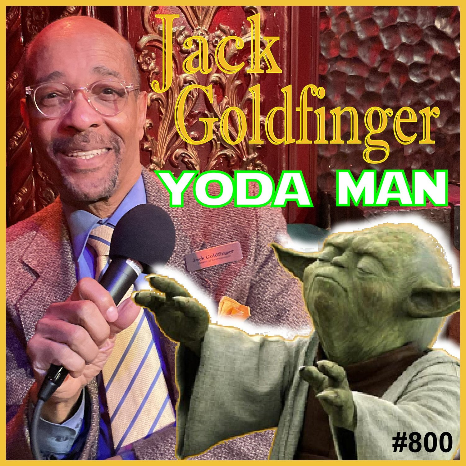 800: Jack Goldfinger - Yoda Man!