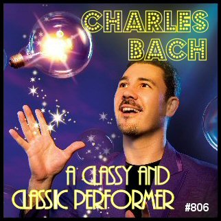 806: Charles Bach - A Classy and Classic Performer