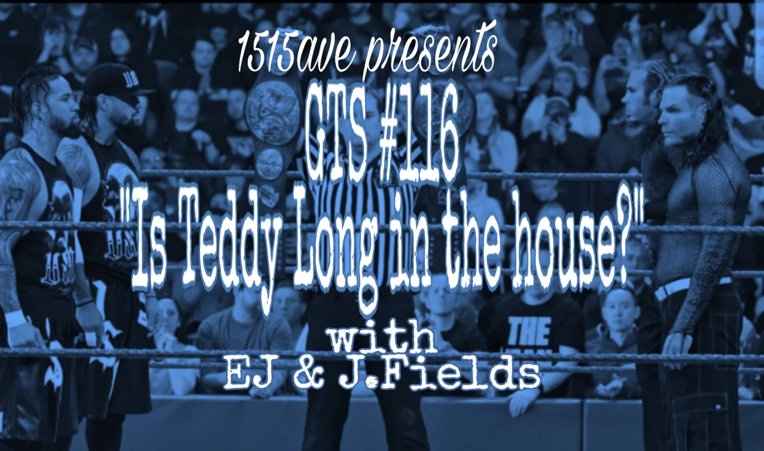 GTS #116 "Is Teddy Long in the house?" episode artwork