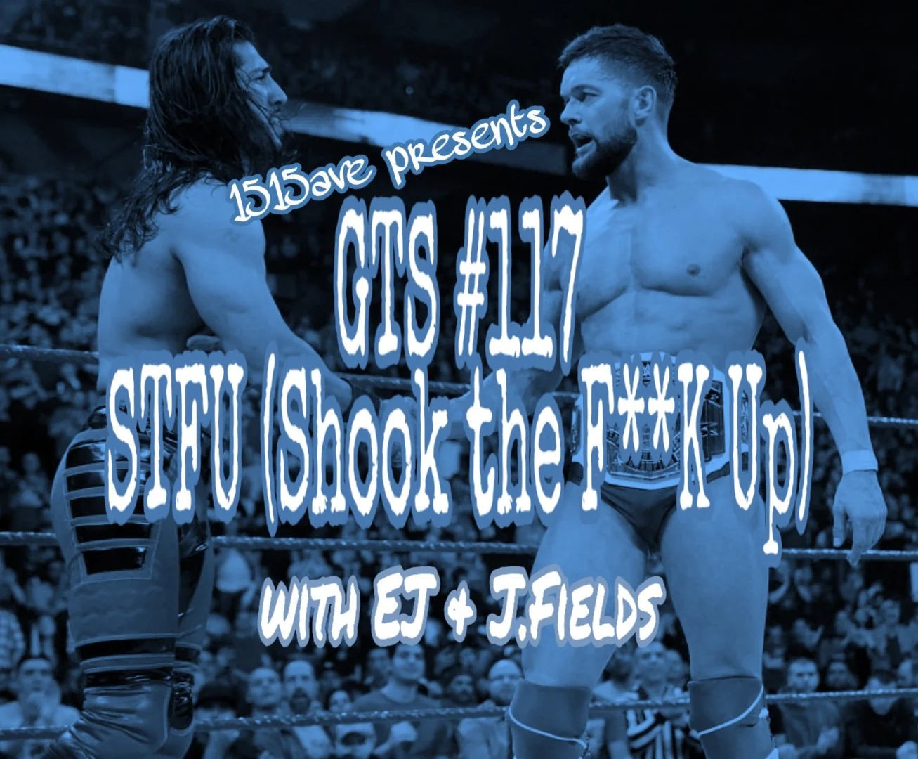 GTS #117 STFU (Shook the F**K UP) episode artwork