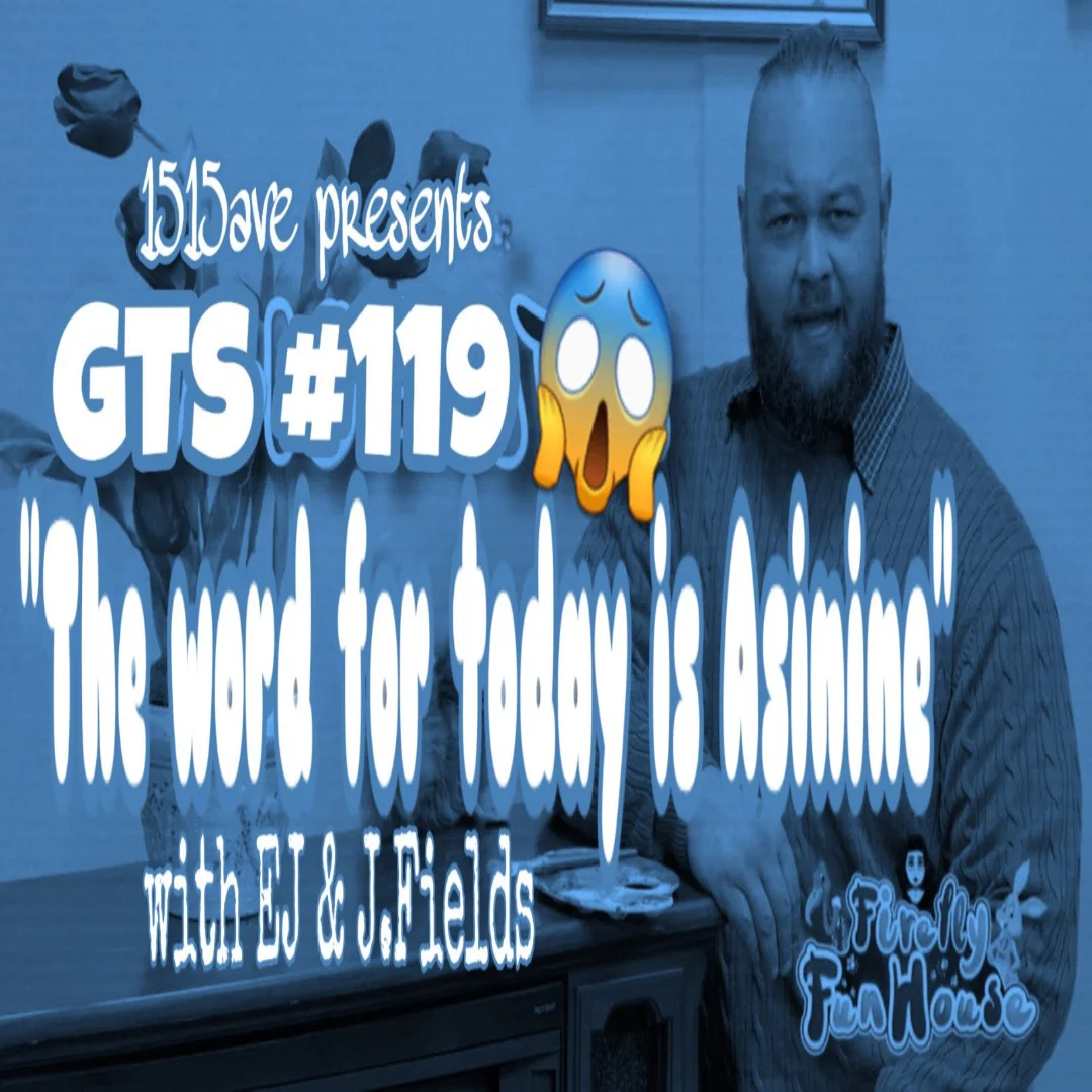 GTS #119 "The Word for today is Asinine episode artwork