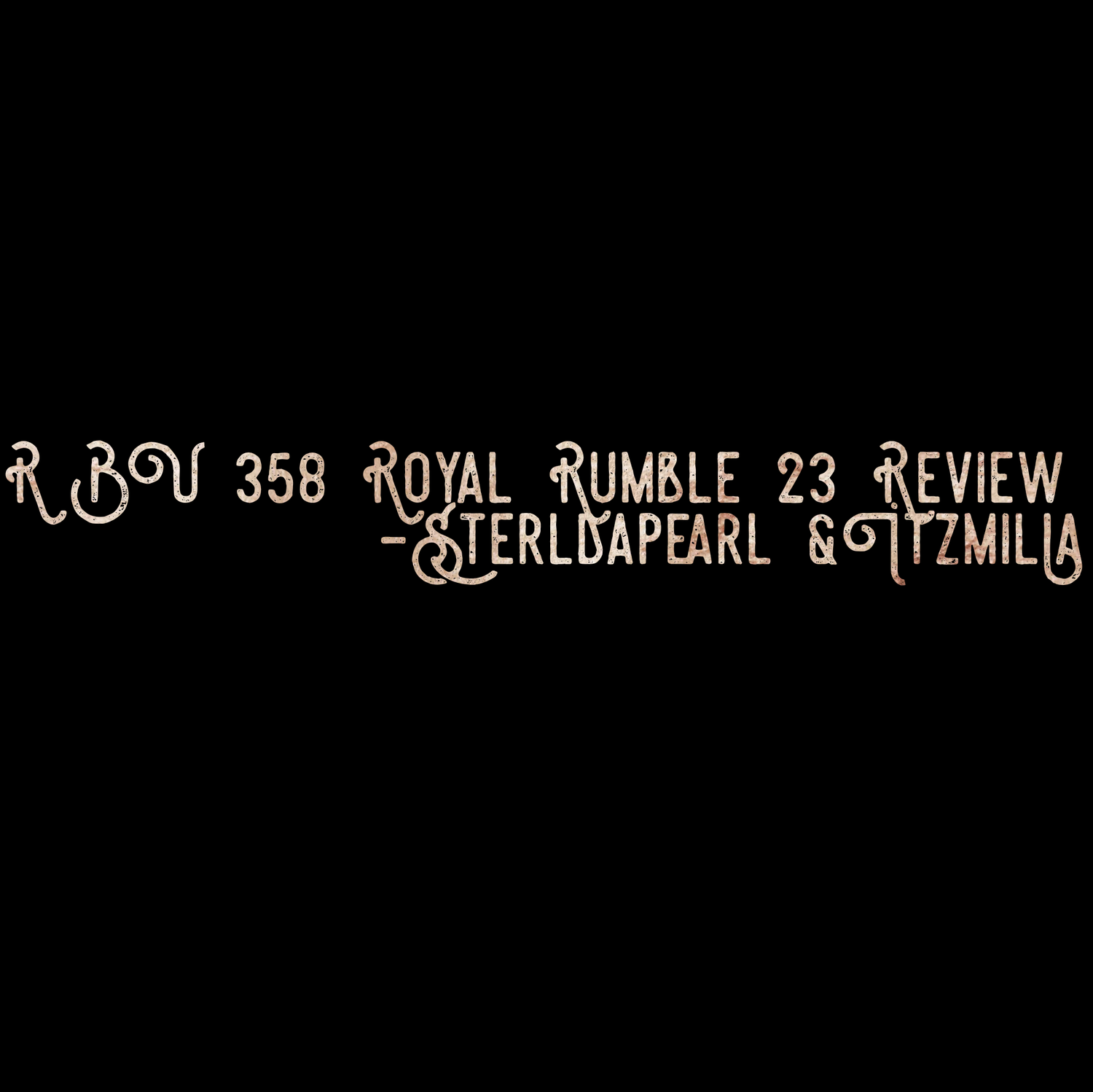 The Raw, The Bad & The Ugly #358: WWE Royal Rumble 2023 Review episode artwork