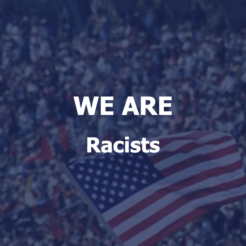 We Are Racists.png