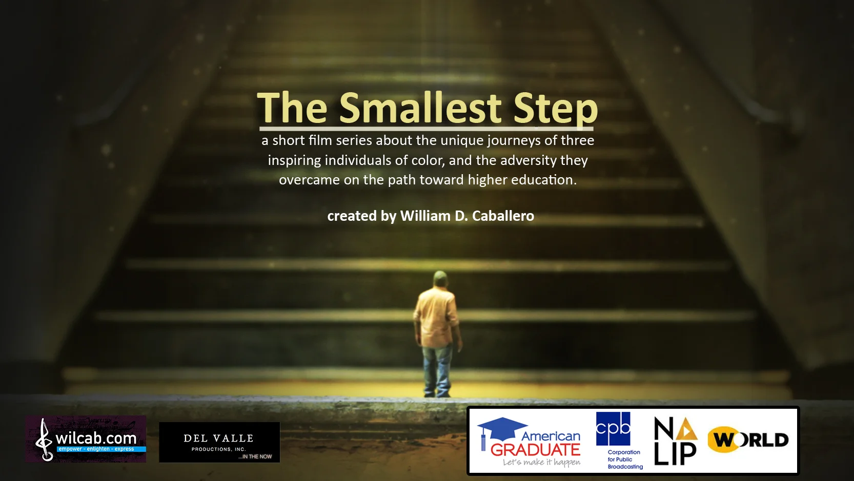 SEPTEMBER 2015: PBS and World Channel debut The Smallest Step , a short film series about the unique journeys of three inspiring individuals of color, and the adversity they overcame on the path toward higher education. 