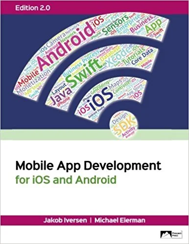 Mobile App Development for iOS and Android, Edition 2.0