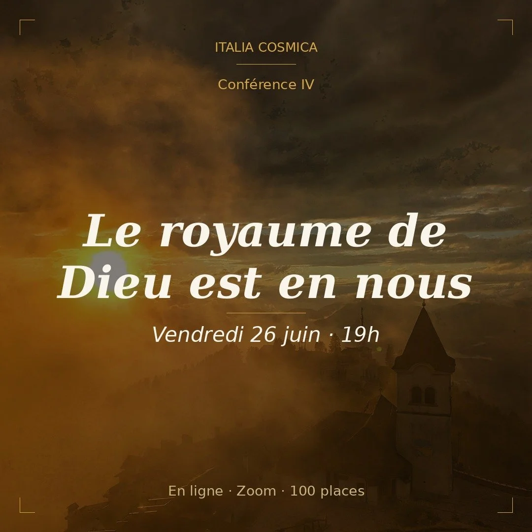 Le royaume de Dieu est en nous — Conférence Italia Cosmica · 26 juin