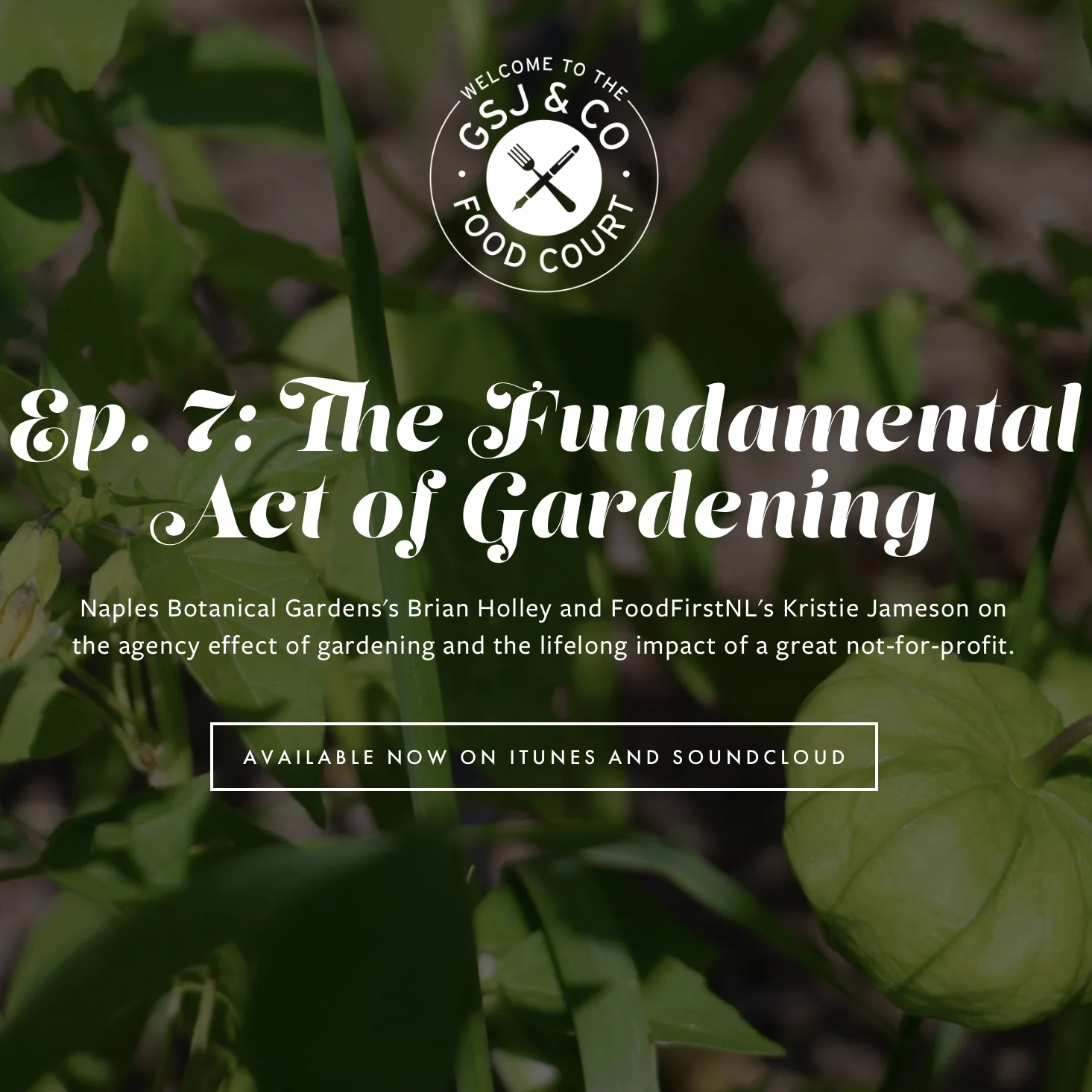 Episode 7: Kristie Jameson and Brian Holley on the Fundamental Act of Gardening