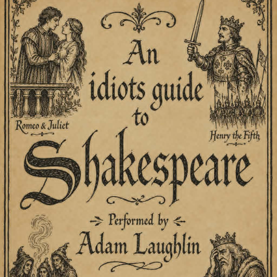 The Bitter Fringes : An Idiots Guide to Shakespeare performed by Adam Laughlin