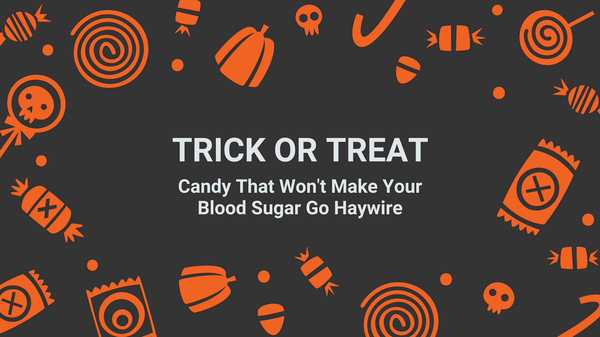 Candy Options That Won’t Make Your Blood Sugar Go Haywire