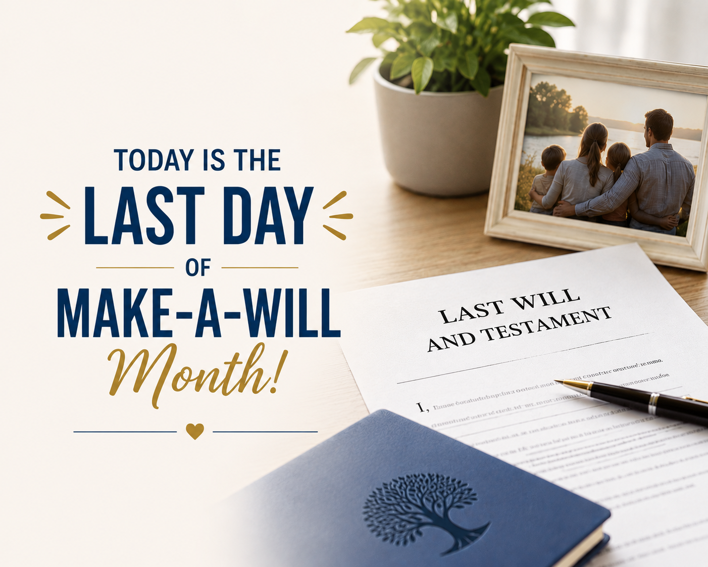 Last Day of National Make a Will Month!