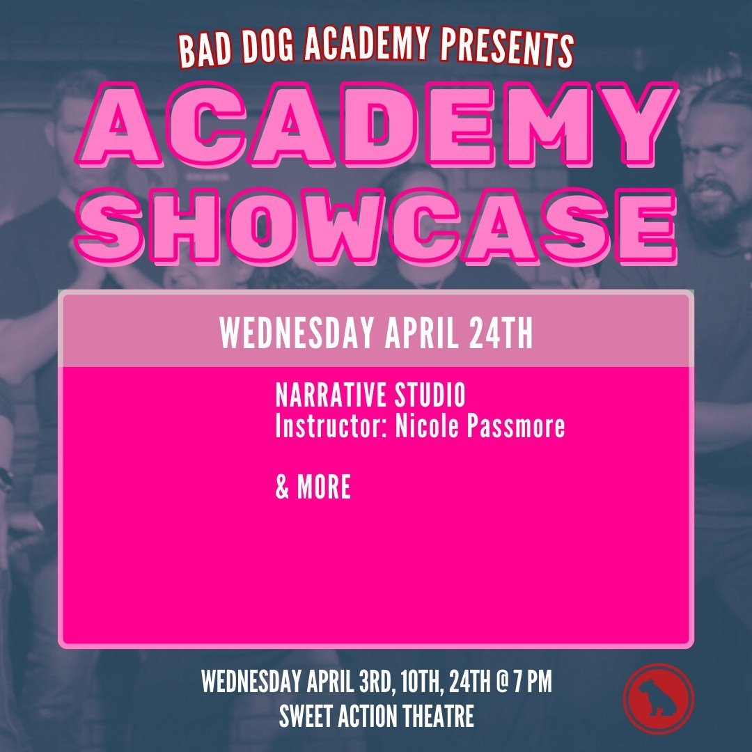 TONIGHT! Watch Bad Dog Academy's Studio Series students do their thing, April 24 at @sweetactiontheatre!

Featuring:
Nicole Passmore's Narrative Studio

Stick around for BUCKET SHOW at 8:30pm!

Wednesday, April 24 | 7pm
@sweetactiontheatre (180 Shaw 