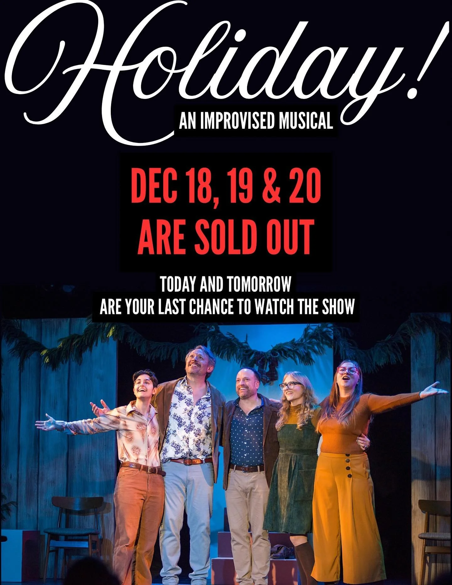 Tickets left today and tomorrow - otherwise Holiday! is sold out for the rest of the run!!!