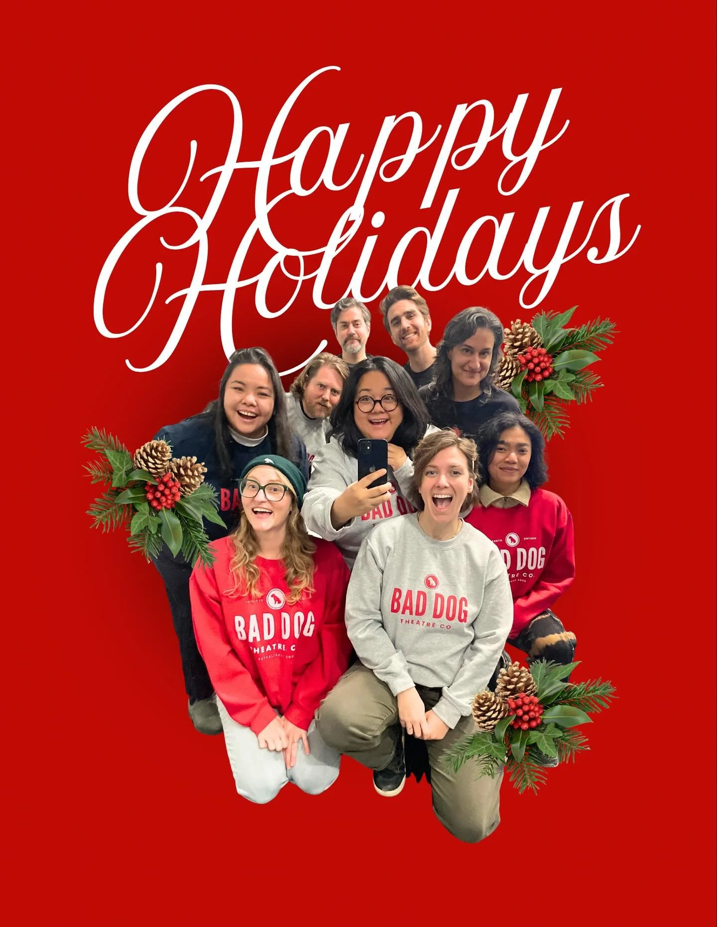 The Happiest of Holidays from the Bad Dog Theatre Team! We hope that you enjoy an abundance of dad jokes, tita jokes, bits, fun anecdotes, witticisms, memes, or secret satirical texting between siblings about your shitty uncle Bob* to fill your well 