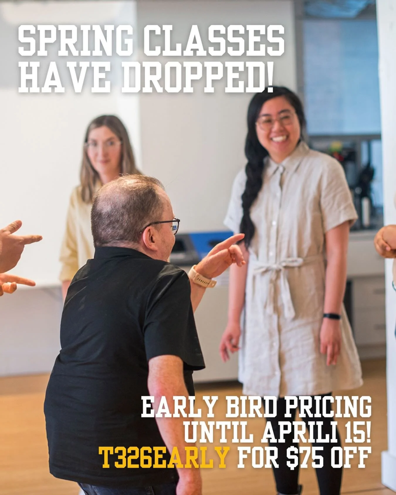 We&rsquo;ve got all sorts of SPRING CLASSES available!

👋Foundations Level 1-4
🎭Improv for Actors
📁Improv for Business Skills
👾Intro to Shortform Games
🥹Longform: the Monoscene

EARLY BIRD PRICING until APRIL 15 use promo code EARLYT326