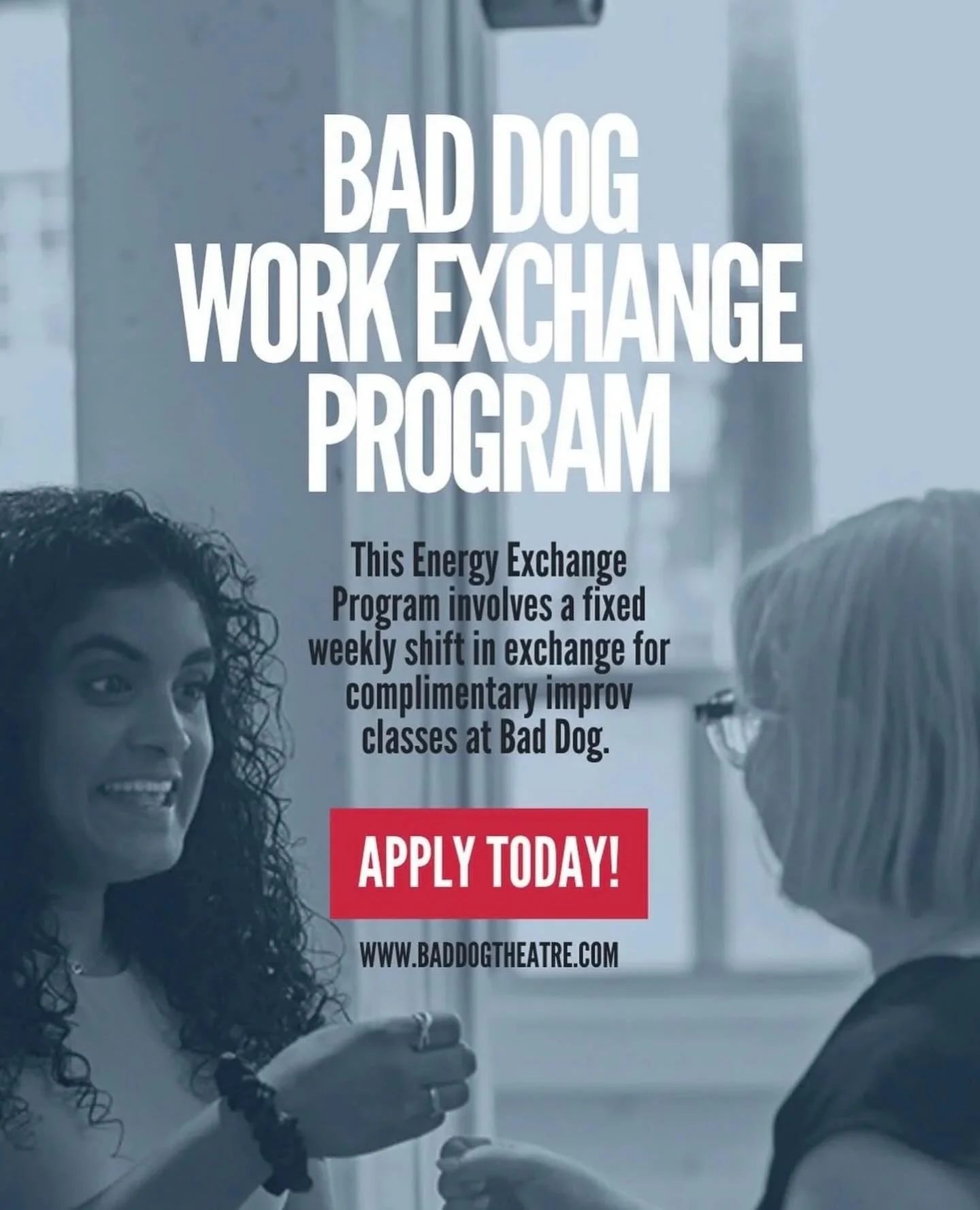 The Bad Dog Work Exchange Program involves a fixed weekly shift in exchange for complimentary improv classes at Bad Dog.

The program is a great way to connect with the people who keep the theatre running-our instructors, staff, performers, and the w