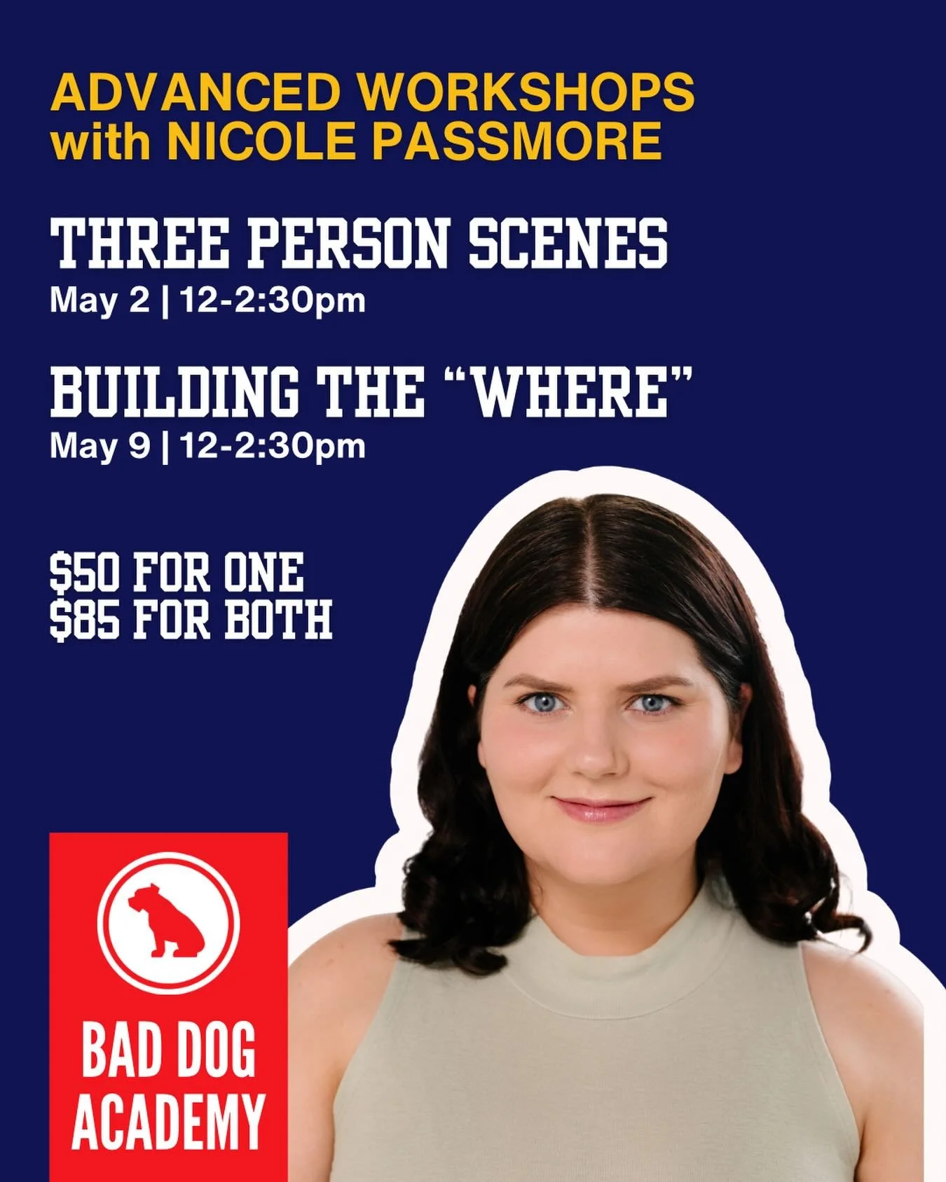 BAD DOG ACADEMY SPECIALTY WORKSHOPS
THREE PERSON SCENES

Nicole Passmore, Instructor
Saturday May 2 (Noon-2:30pm)
Bad Dog Studio (392 Spadina Ave)

$50+HST (For This Workshop Only)
$35+HST (For Additional May 9 Workshop: Building The &ldquo;Where&rdq