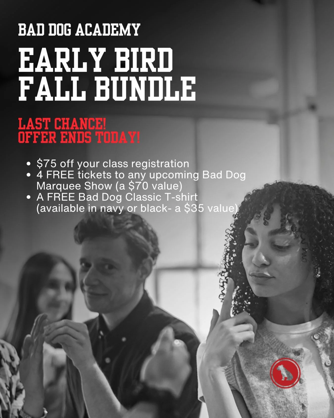 OFFER ENDS TODAY: There&rsquo;s still a few weeks of summer, but Fall will soon be here and so will our next term of Bad Dog Academy classes.

Whether you&rsquo;re returning to continue your training or thinking about trying improv for the very first