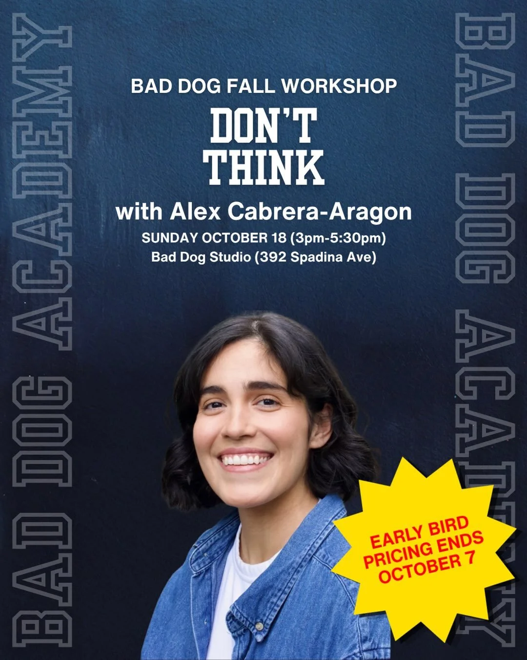 Early bird ends TOMORROW, Oct 7!
Link in bio to learn more about our Nov/Dec classes.

DON'T THINK (IT'S SUPPOSED TO BE FUN)

Alex Cabrera-Aragon, Instructor
Sunday October 18 (3pm-5:30pm)
BAD DOG STUDIO (392 Spadina Ave)
$60+HST 

Description: If yo