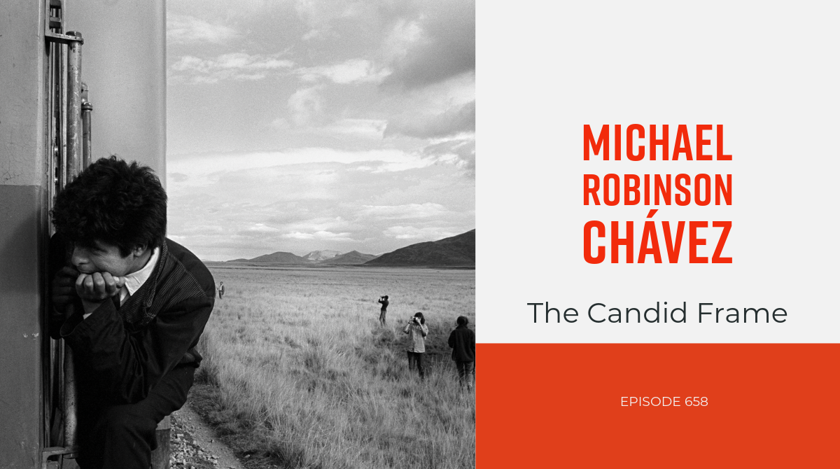 The Candid Frame #658 - Michael Robinson Chávez