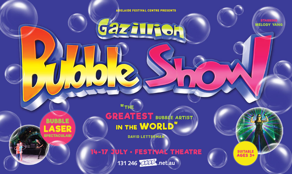 Gazillion Bubble Show Press ad for Nest Magazine / Adelaide Festival Centre