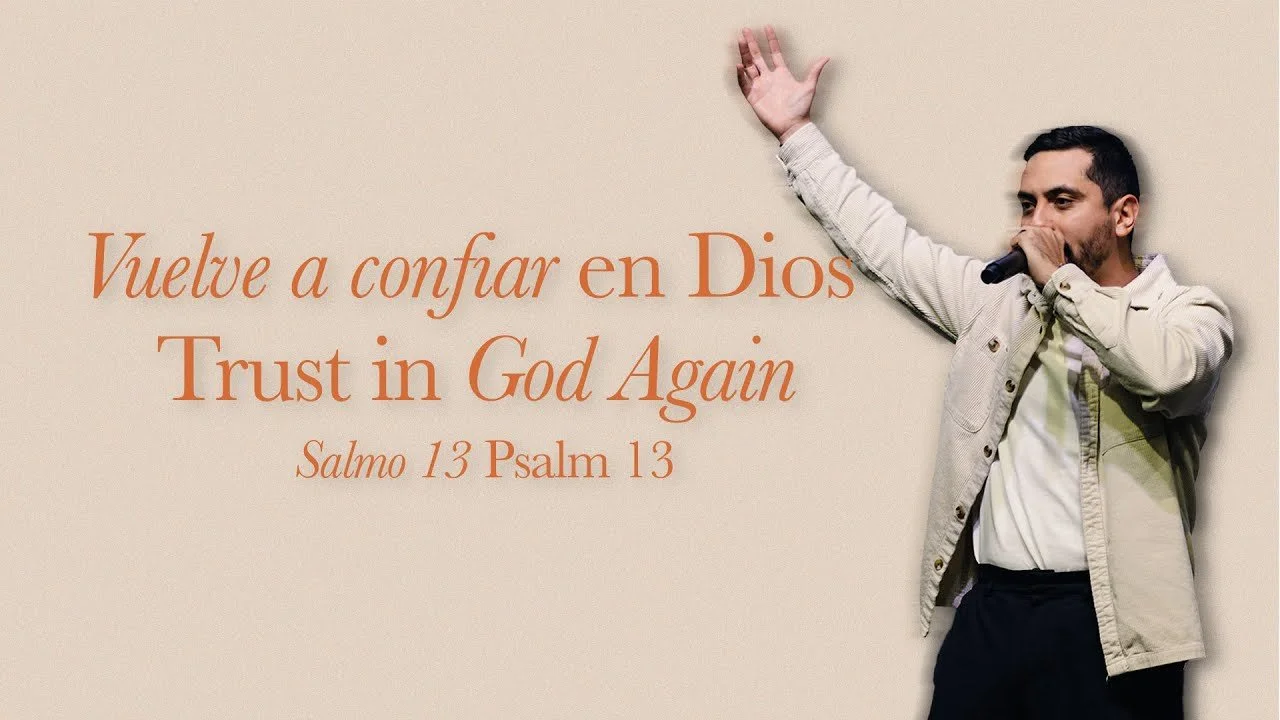 Vuelve a confiar en Dios | Salmo 13 | Trust in God Again | Psalm 13 | Pastor Benji Paredes
