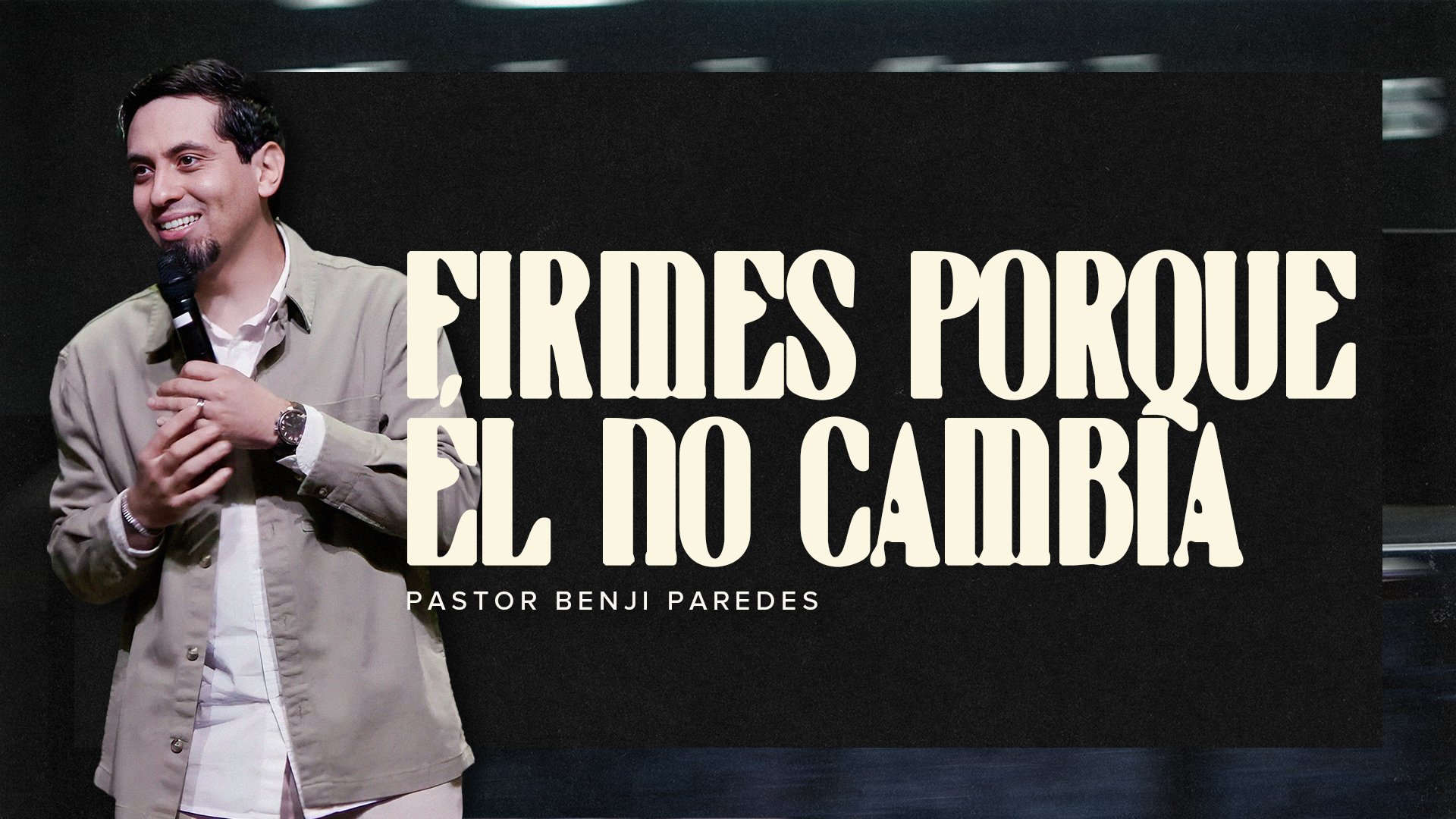 Firmes porque Él no cambia | Hebreos 13:7-16 | Pastor Benji Paredes