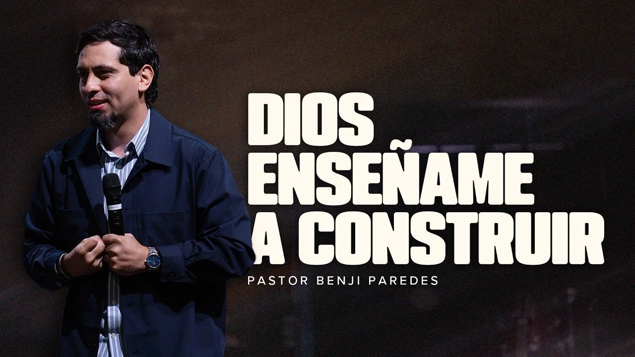 Dios, enséñame a construir | Mateo 7:24–29 | Pastor Benji Paredes