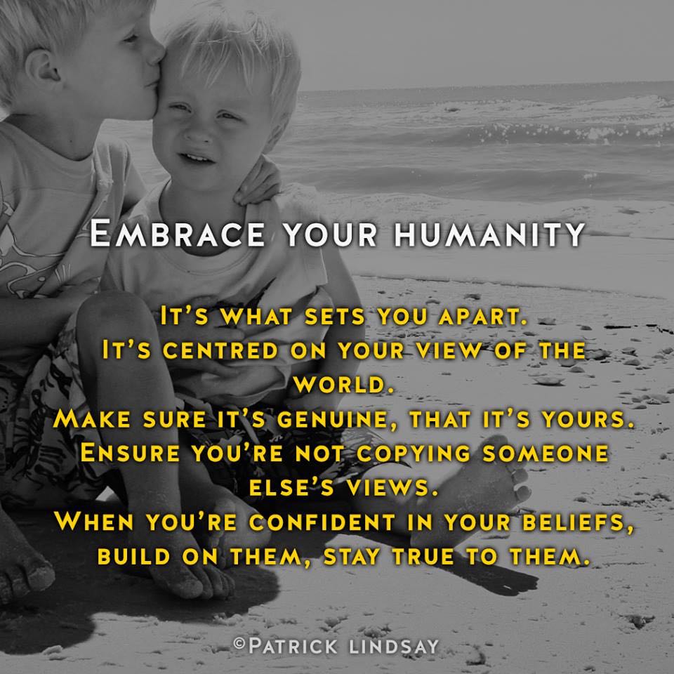 EMBRACE YOUR HUMANITY — Patrick Lindsay