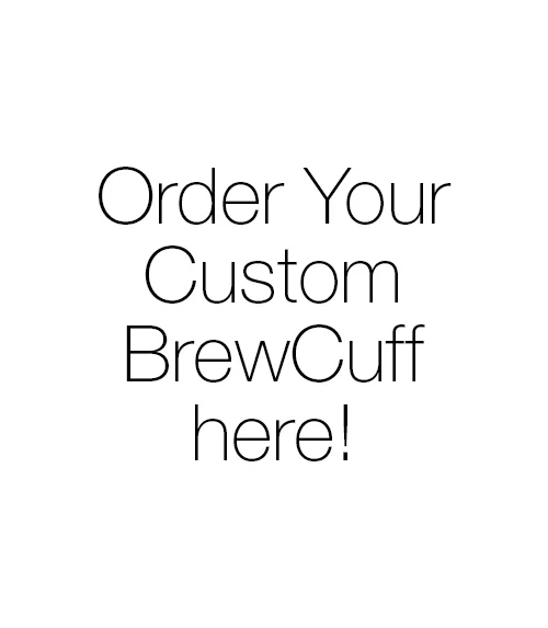 CustomBrewCuff.jpg