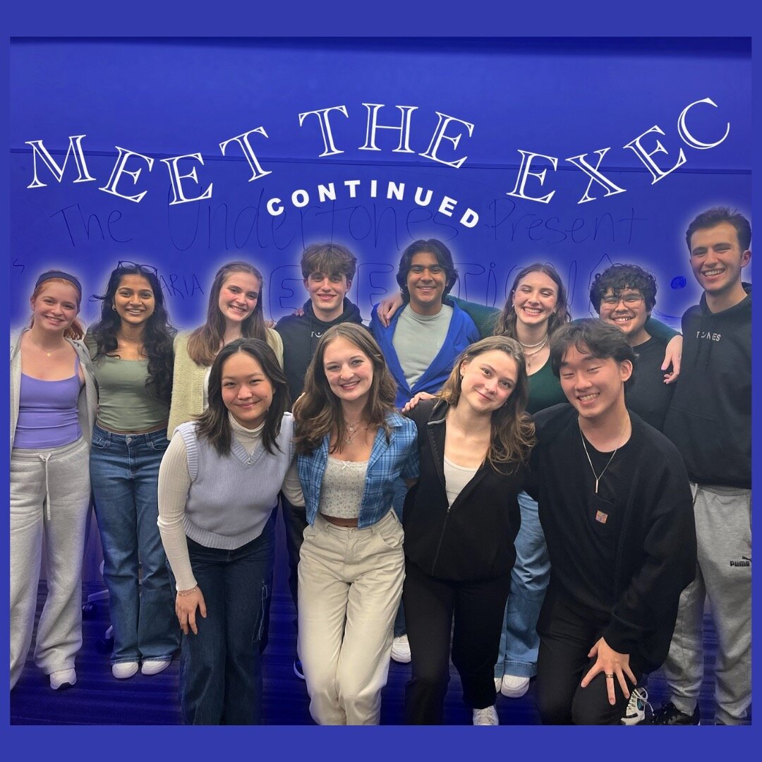 presenting pt. 2 of your undertones exec for '24-'25!! don't ask us what milk tour is, we've been sworn to secrecy... 🤫

congratulations to our amazing exec! we can't wait for another incredible year of tones 💙💙