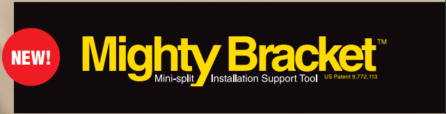 Now Stocking - Mighty Bracket™ Mini-Split Installation Support Tool