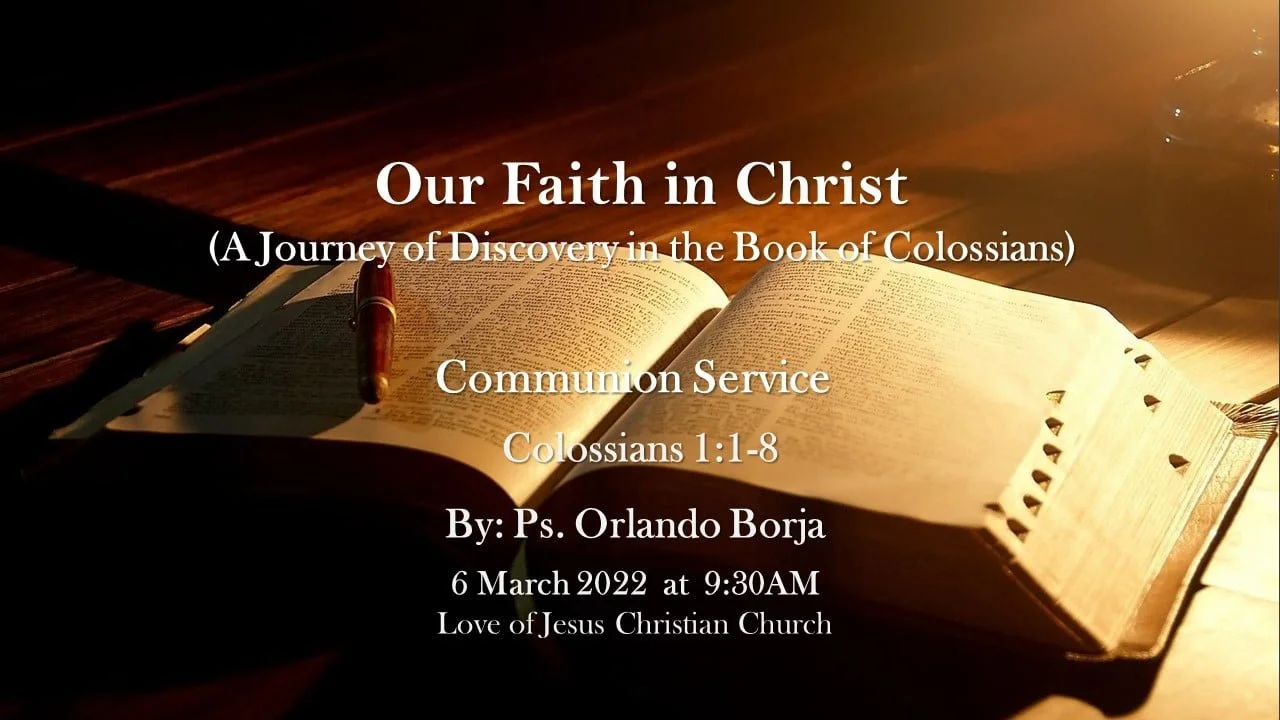 Our Faith in Christ (Colossians 1:1-8) - Ps Orlando Borja