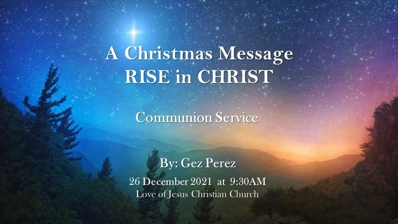 A Christmas Message: RISE in CHRIST - Ps. Gez Perez