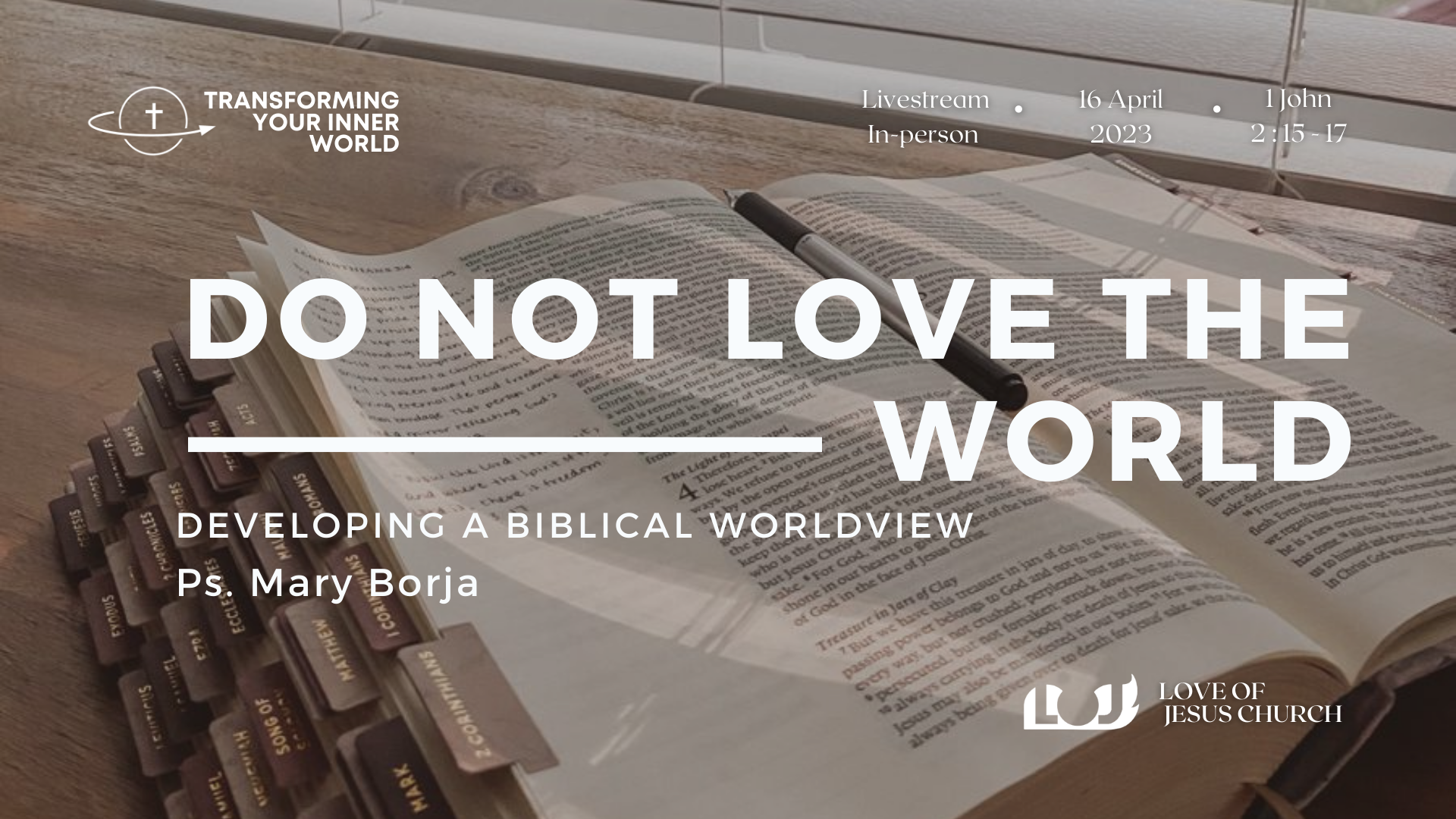 Week 14: Do Not Love the World (Developing a Biblical Worldview)- Ps Mary Borja